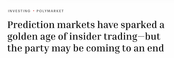 Prediction markets have sparked a golden age of insider trading — but the party may be coming to an end.
