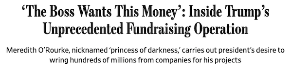 A WSJ headline thats says The Boss Wants this Money: Inside Trumps Unprecedented Fundraising Operation