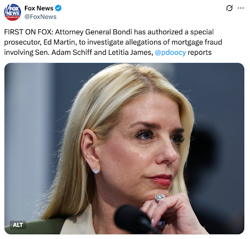 FIRST ON FOX: Attorney General Bondi has authorized a special prosecutor, Ed Martin, to investigate allegations of mortgage fraud involving Sen. Adam Schiff and Letitia James