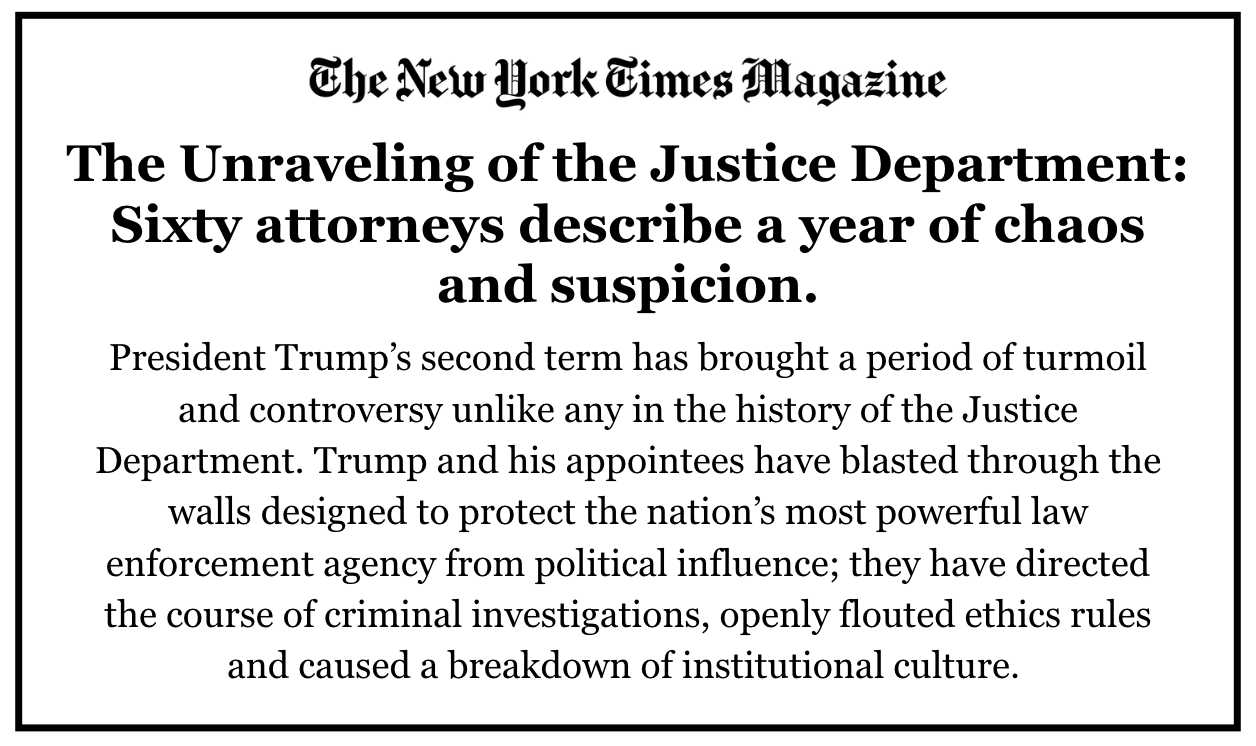 NYT Magazine: The unraveling of the Justice Department: Sixty attorneys describe a year of chaos and suspicion