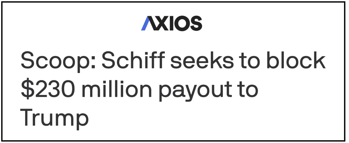 Axios: Schiff seeks to block $230 million payout to Trump