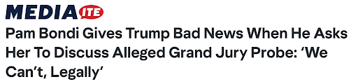 Pam Bondi gives trump bad news when he asks her to discuss alleged grand jury probe