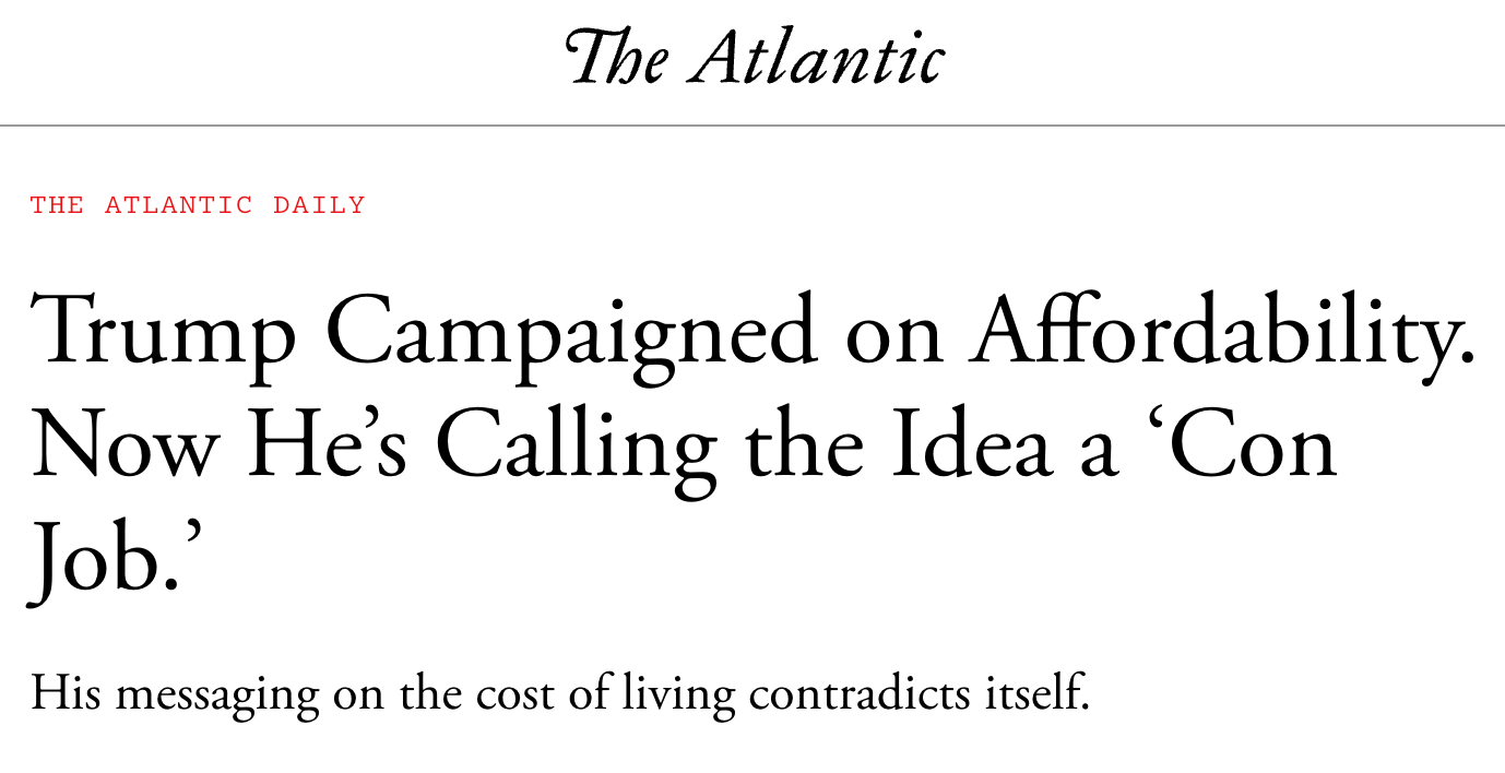 The Atlantic Daily: Trump Campaigned on Affordability. Now He's Calling the Idea a 'Con Job'