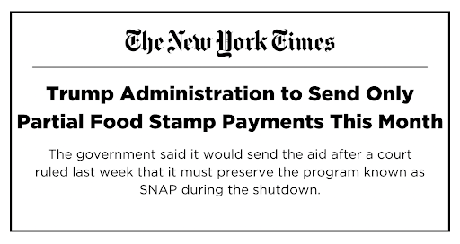 The New York Times: Trump Administration to Send Only Partial Food Stamp Payments This Month. The government said it would send the aid after a court ruled last week that it must preserve the program known as SNAP during the shutdown.