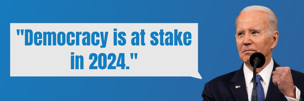 President Biden: Democracy is at stake in 2024.