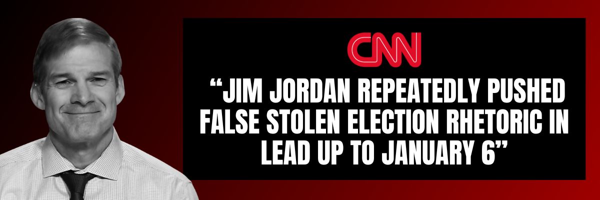 CNN: Jim Jordan repeatedly pushed false stolen election rhetoric in lead up to January 6