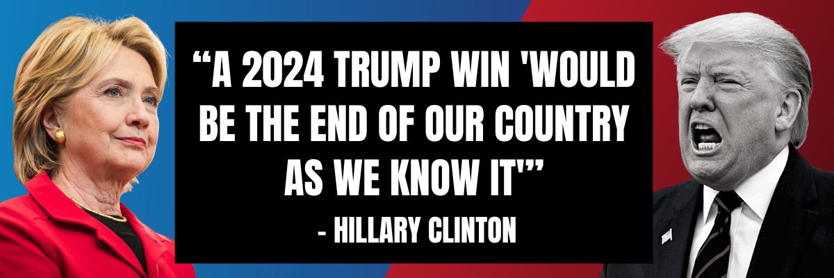 Hillary Clinton: A 2024 Trump win would be the end of our country as we know it