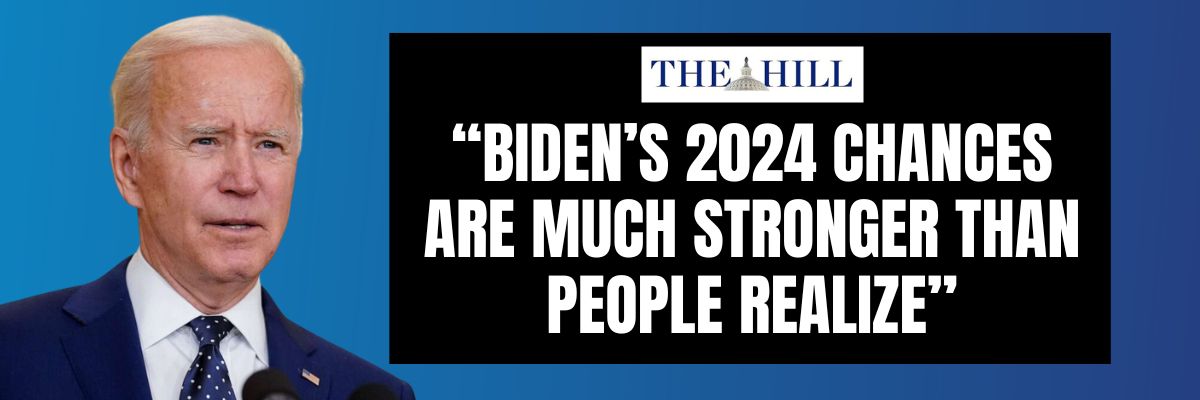 The Hill: Biden’s 2024 chances are much stronger than people realize