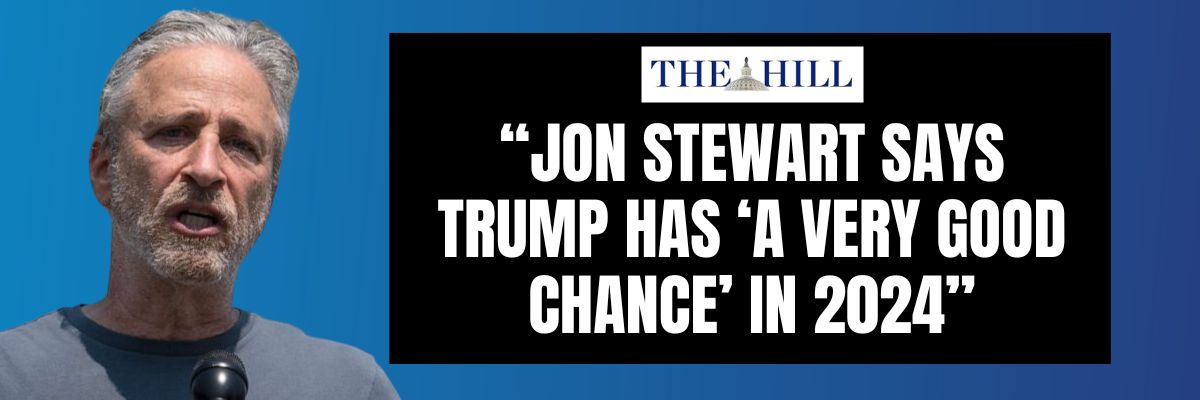 Jon Stewart says Trump has 'a very good chance' in 2024.