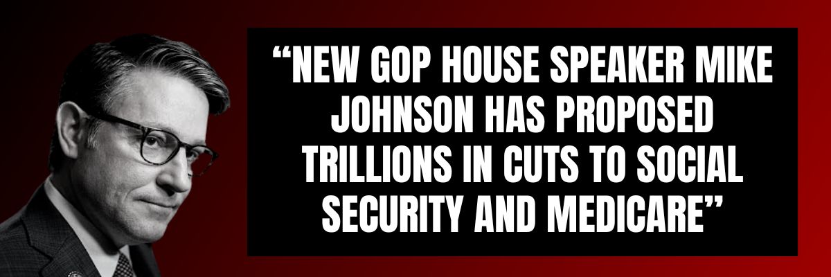 New GOP House Speaker Mike Johnson has proposed trillions in cuts to Social Security and Medicare