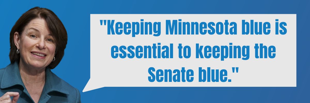 Amy Klobuchar: Keeping Minnesota blue is essential to keeping the Senate blue.