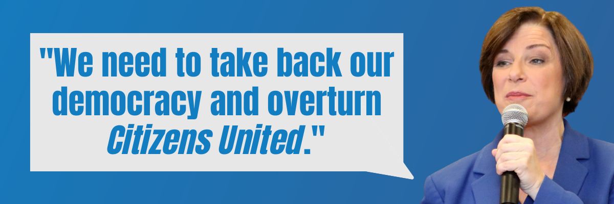 Amy Klobuchar: We need to take back our democracy and overturn Citizens United.
