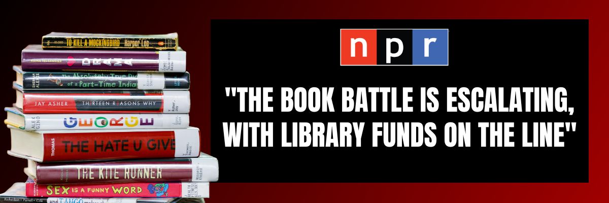 NPR: The book battle is escalating, with library funds on the line