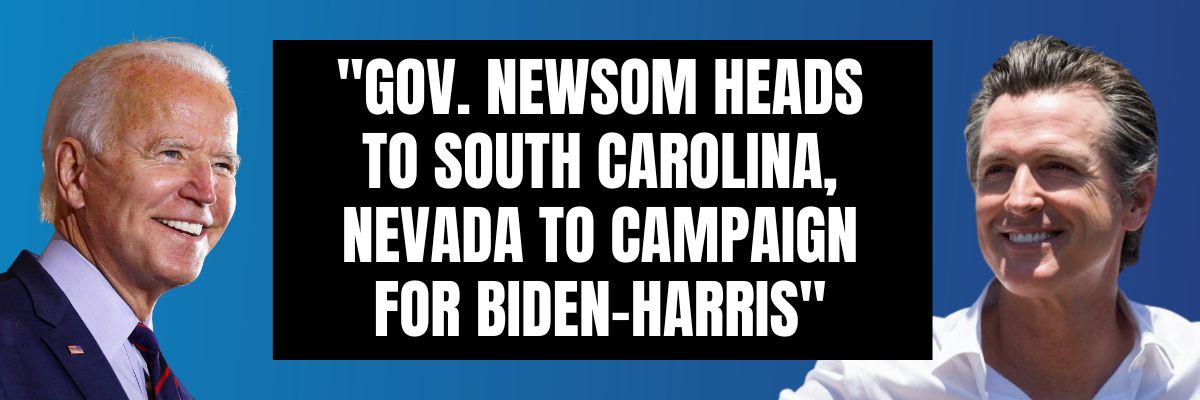 Gov. Newsom heads to South Carolina, Nevada to campaign for Biden-Harris