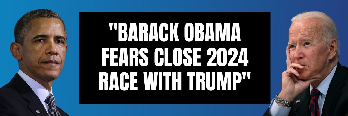 Barack Obama fears close 2024 race with Trump