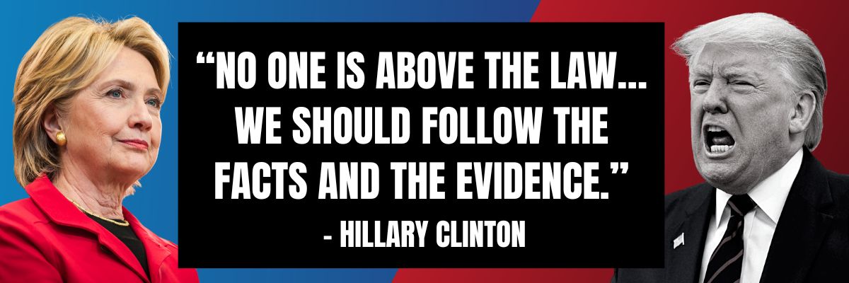 Hillary Clinton: No one is above the law...we should follow the facts and the evidence.