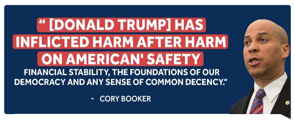 Cory Booker: [Donald Trump] has inflicted harm after harm on American' safety, financial stability, the foundations of our democracy and any sense of common decency