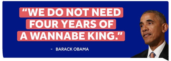 Barack Obama: We do not need four years of a wannabe king.