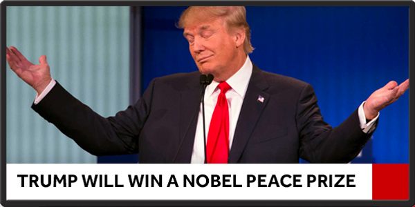 Trump will win a Nobel Peace Prize