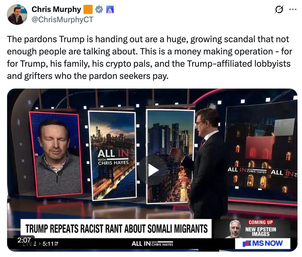 The pardons Trump is handing out are a huge, growing scandal that not enough people are talking about. This is a money making operation - for Trump, his family, his crypto pals, and the Trump-affiliated lobbyists and grifters who the pardon seekers pay.