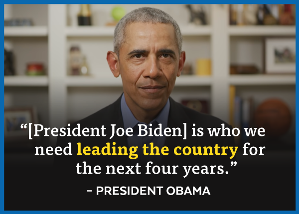 '[President Joe Biden] is who we need leading the country for the next four years.' -President Obama