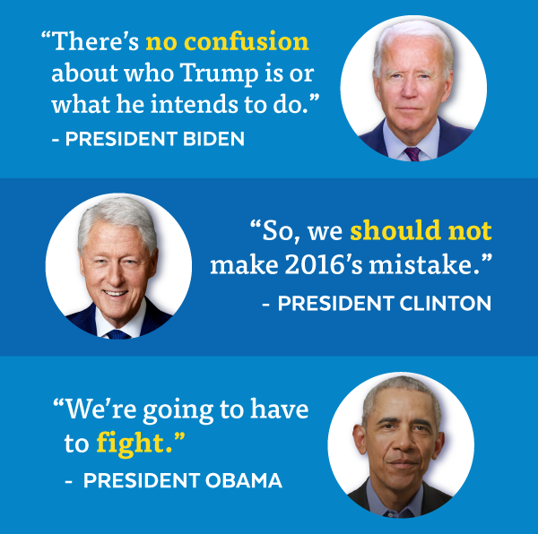 'There's no confusion about who Trump is or what he intends to do.' - President Biden | 'So, we should not make 2016's mistake.' - President Clinton | 'We're going to have to fight.' - President Obama