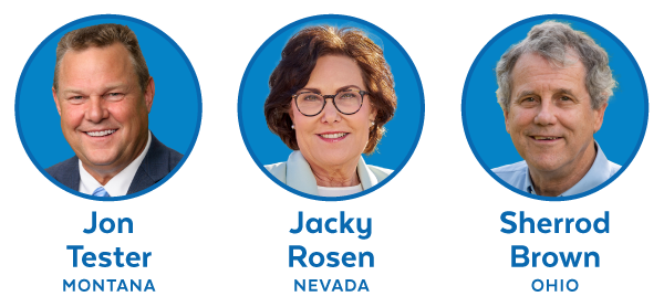 Jon Tester (Montana), Jacky Rosen (Nevada), Sherrod Brown (Ohio)