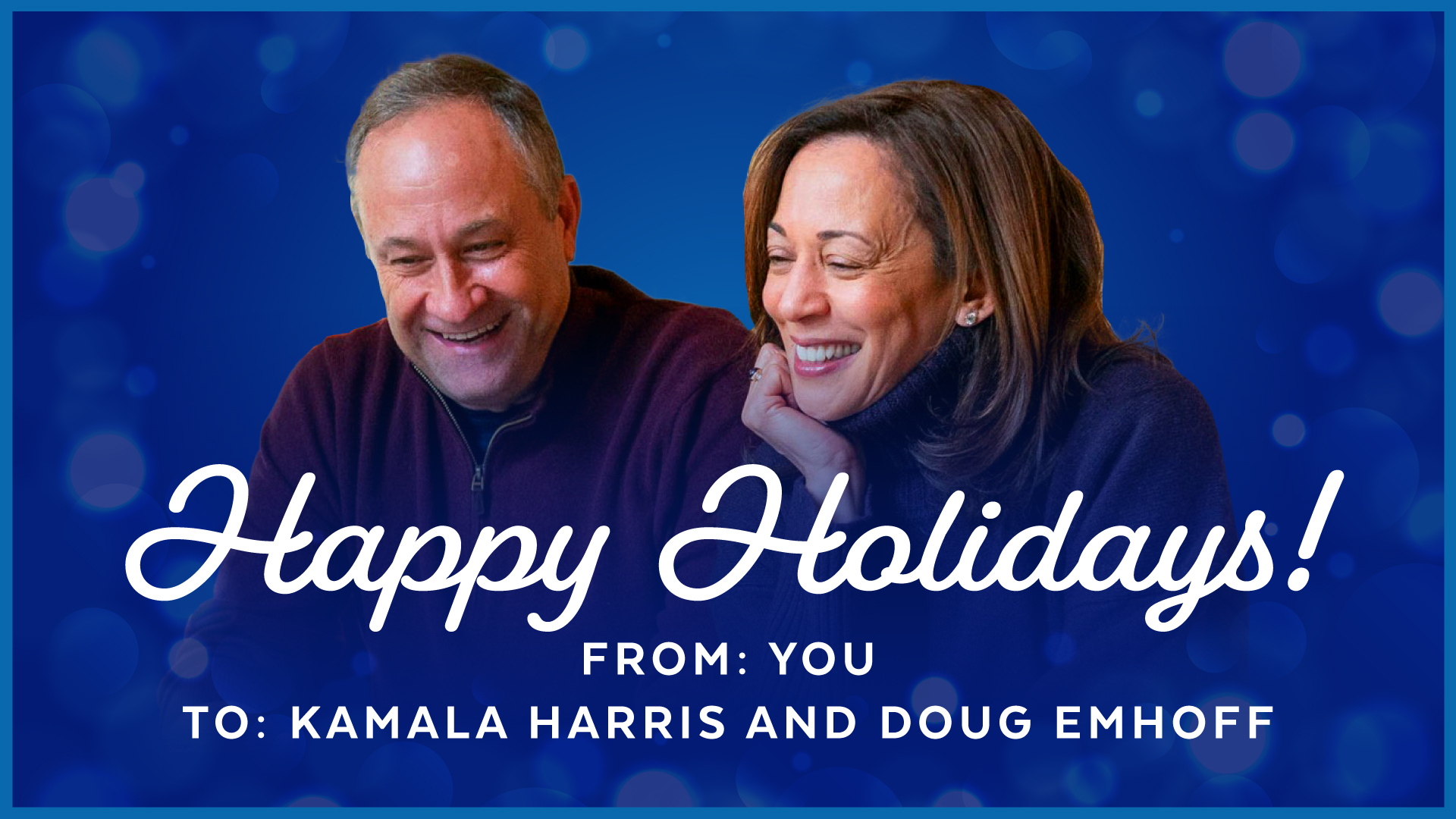 Happy Holidays! | From: You | To: Kamala Harris and Doug Emhoff