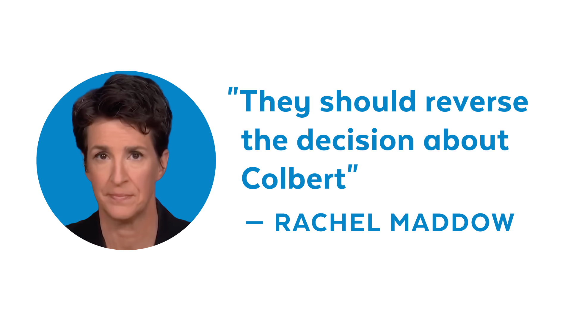 'They should reverse the decision about Colbert' - Rachel Maddow