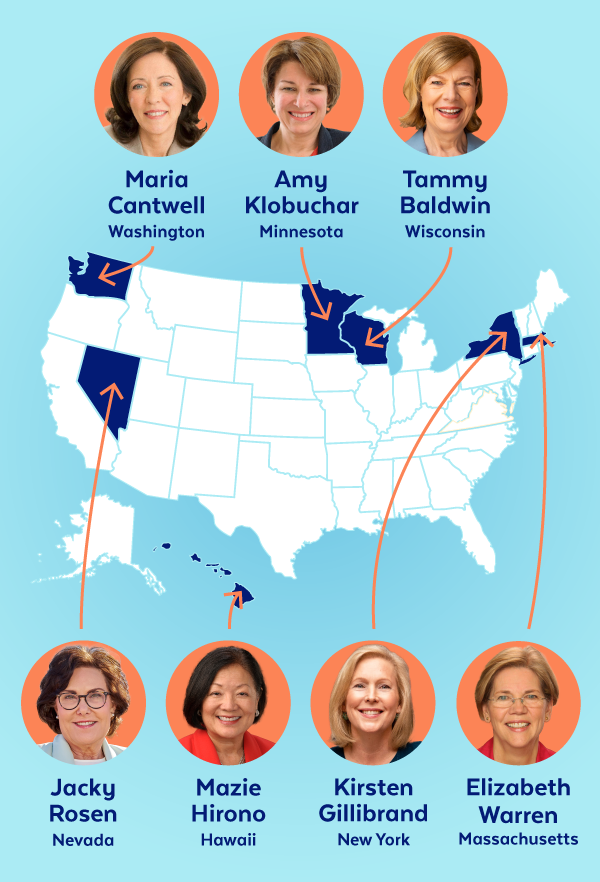Maria Cantwell, Washington | Amy Klobuchar, Minnesota | Tammy Baldwin, Wisconsin | Jacky Rosen, Nevada | Mazie Hirono, Hawaii | Kirsten Gillibrand, New York | Elizabeth Warren, Massachusetts
