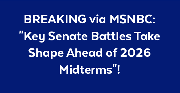 Breaking via MSNBC: 'Key Senate battles take shape ahead of 2026 midterms'!