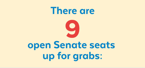 There are nine open Senate seats up for grabs: