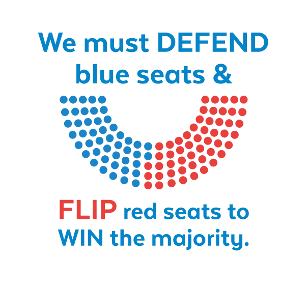 We must defend blue seats & flip red seats to win the majority.