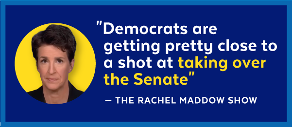 'Democrats are getting pretty close to a shot at taking over the Senate' - The Rachel Maddow Show