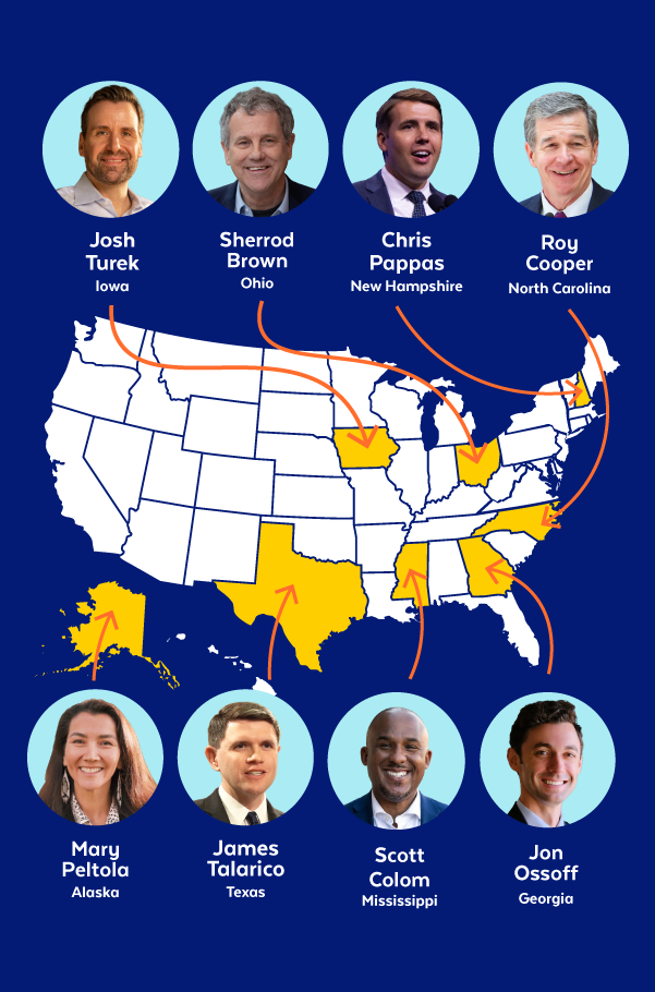 Josh Turek, Iowa | Sherrod Brown, Ohio | Chris Pappas, New Hampshire | Roy Cooper, North Carolina | Mary Peltola, Alaska | James Talarico, Texas | Scott Colom, Mississippi | Jon Ossoff, Georgia