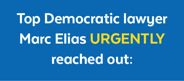 Top Democratic lawyer Marc Elias urgently reached out: