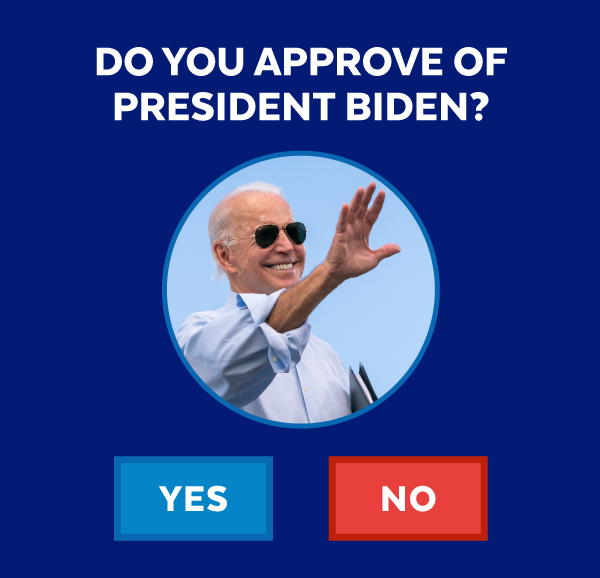 Do you approve of President Biden?