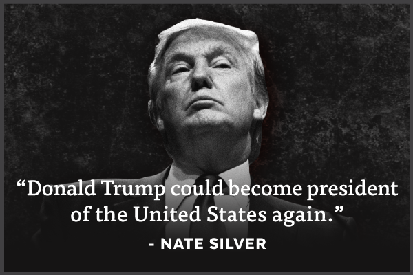 'Donald Trump could become president of the United States again' -Nate Silver