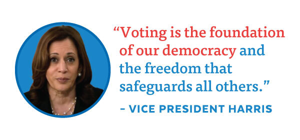'Voting is the foundation of our democracy and the freedom that safeguards all others.' - Kamala Harris