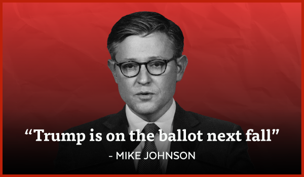 'Trump is on the ballot next fall' - Mike Johnson