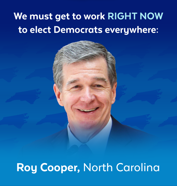 We must get to work right now to elect Democrats everywhere: Roy Cooper, North Carolina