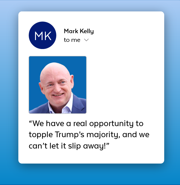 Mark Kelly: 'We have a real opportunity to topple Trump's majority, and we can't let it slip away!'