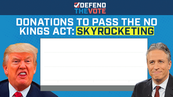 Donations to pass the No Kings Act are skyrocketing