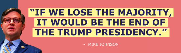 If we lose the majority, it would be the end of the Trump presidency - Mike Johnson