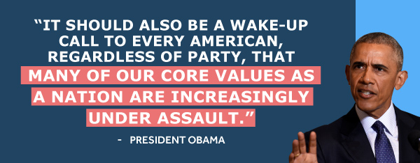It should also be a wake-up call to every American, regardless of party, that many of our core values as a nation are increasingly under assault. - Barack Obama