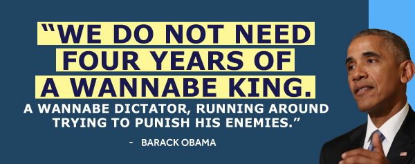 Obama: We do not need four years of a wannabe king, a wannabe dictator, running around trying to punish his enemeies