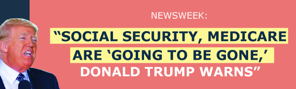 Newsweek: Social security, Medicare are going to be gone, Trump warns
