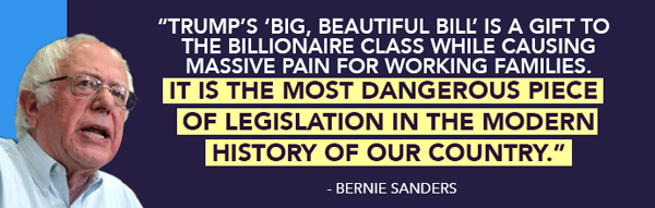 Bernie Sanders: Trump's 'big beautiful bill' is a gift to the billionare class while causing massive pain for working families. It is the most dangerous piece of legislation in the modern history of our country