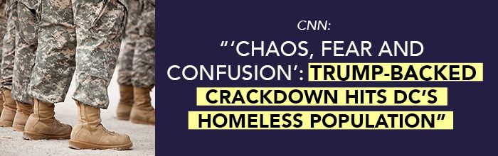 'Chaos, fear and confusion': Trump-backed crackdown hits DC's homeless population' - CNN