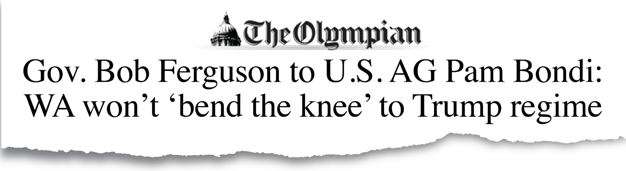 The Olympian: Gov. Bob Ferguson to U.S. Attorney General Pam Bondi: WA won't 'bend the knee' to Trump regime